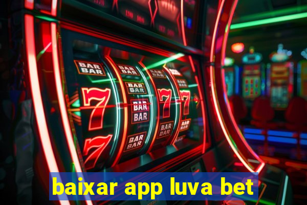 baixar app luva bet